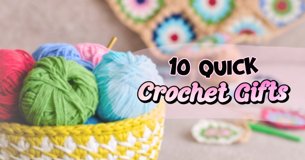 10 Quick Crochet Gifts You Can Make in a Weekend